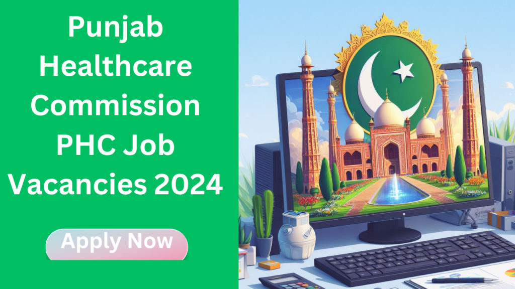 Punjab Healthcare Commission PHC Job Vacancies 2024